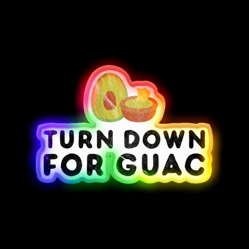 Turn Down For Guac Funny Cinco De Mayo Party Party Drink Tequila Led Neon Sign Rgb Color - LED neon sign close-up detail