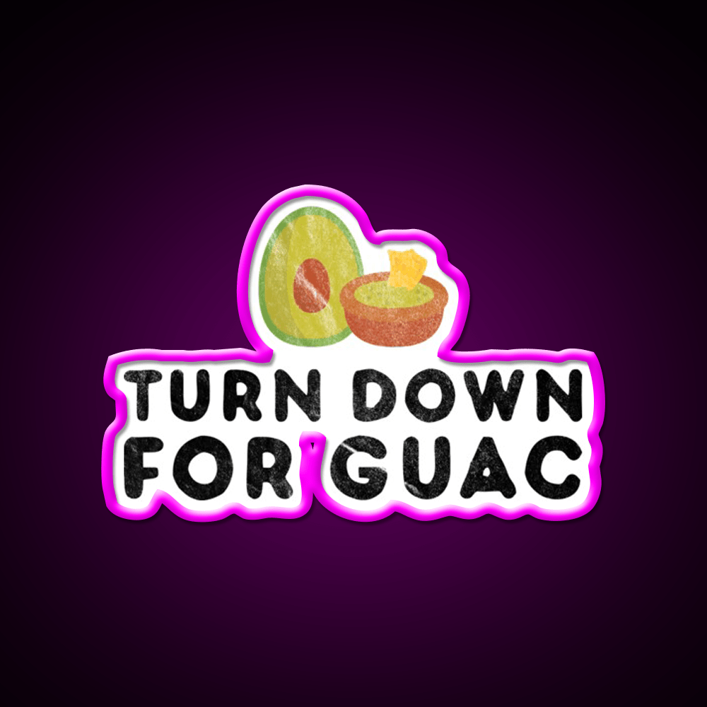 Turn Down For Guac Funny Cinco De Mayo Party Party Drink Tequila Led Neon Sign Rgb Color - Shineneon