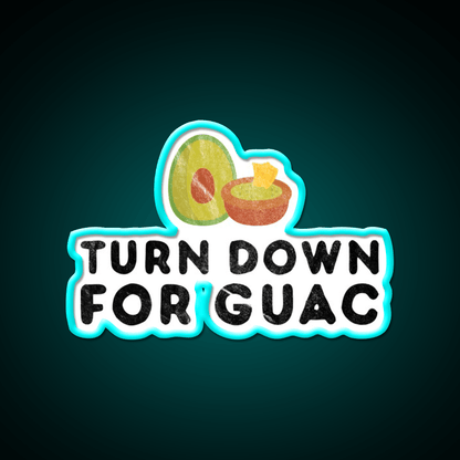 Turn Down For Guac Funny Cinco De Mayo Party Party Drink Tequila Led Neon Sign Rgb Color - Shineneon