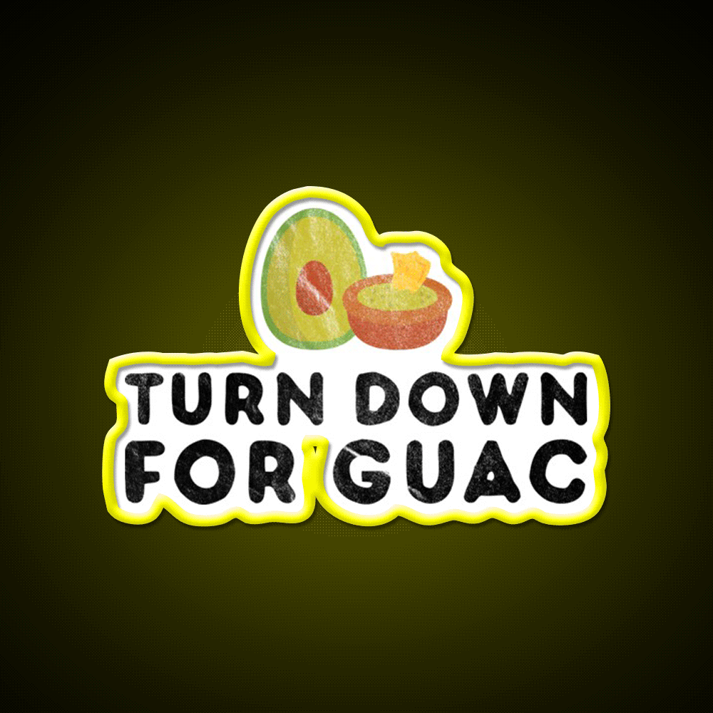 Turn Down For Guac Funny Cinco De Mayo Party Party Drink Tequila Led Neon Sign Rgb Color - Custom LED neon sign front view