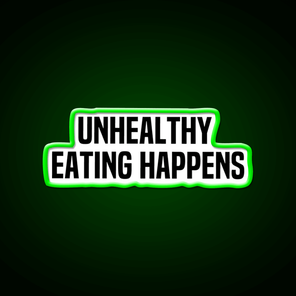Unhealthy Eating Happens Fast Food Led Neon Sign For Burger Place Rgb Color - Shineneon