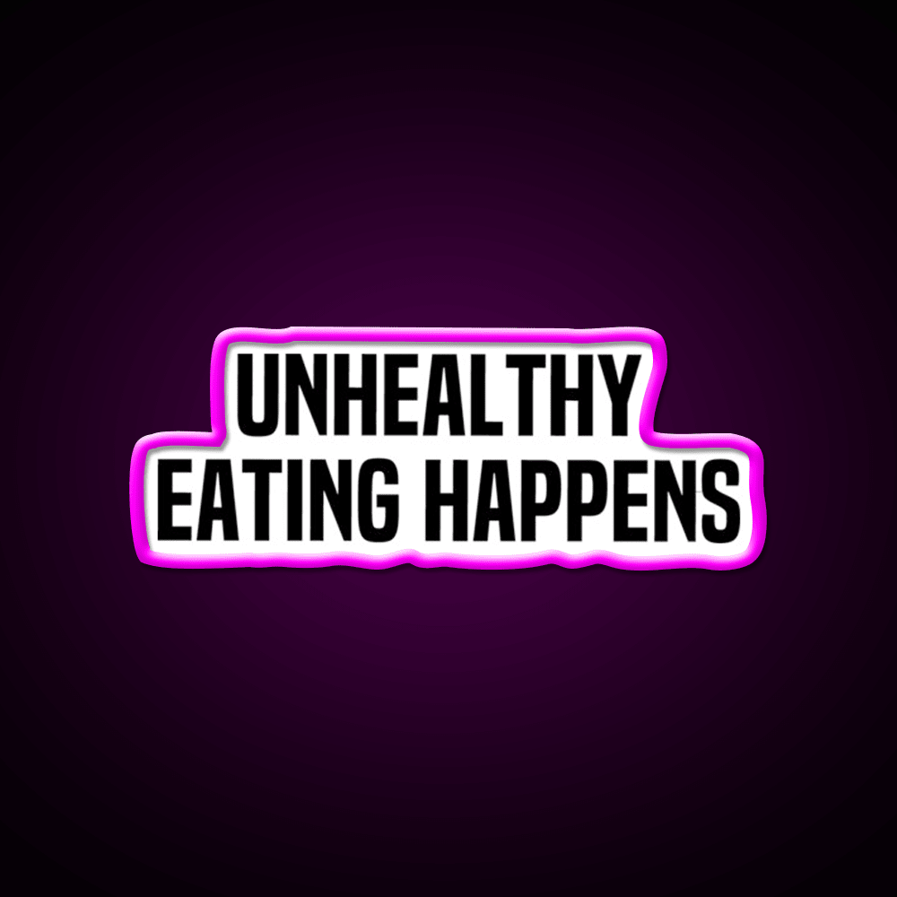 Unhealthy Eating Happens Fast Food Led Neon Sign For Burger Place Rgb Color - Shineneon