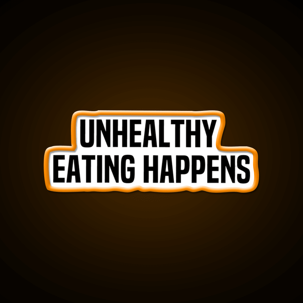 Unhealthy Eating Happens Fast Food Led Neon Sign For Burger Place Rgb Color - Shineneon