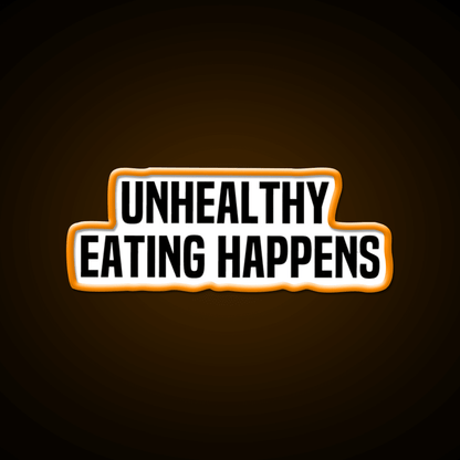 Unhealthy Eating Happens Fast Food Led Neon Sign For Burger Place Rgb Color - Shineneon