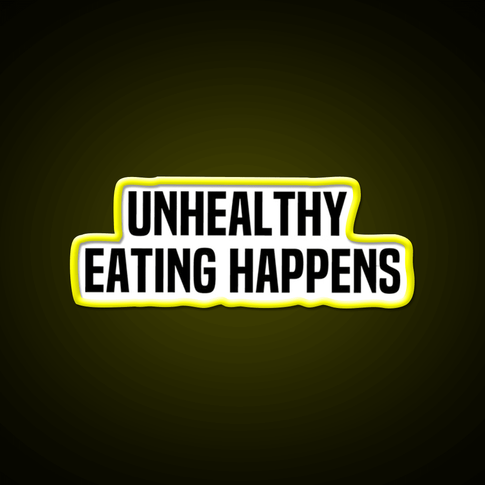 Unhealthy Eating Happens Fast Food Led Neon Sign For Burger Place Rgb Color - Shineneon