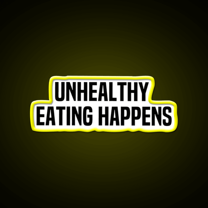 Unhealthy Eating Happens Fast Food Led Neon Sign For Burger Place Rgb Color - Shineneon