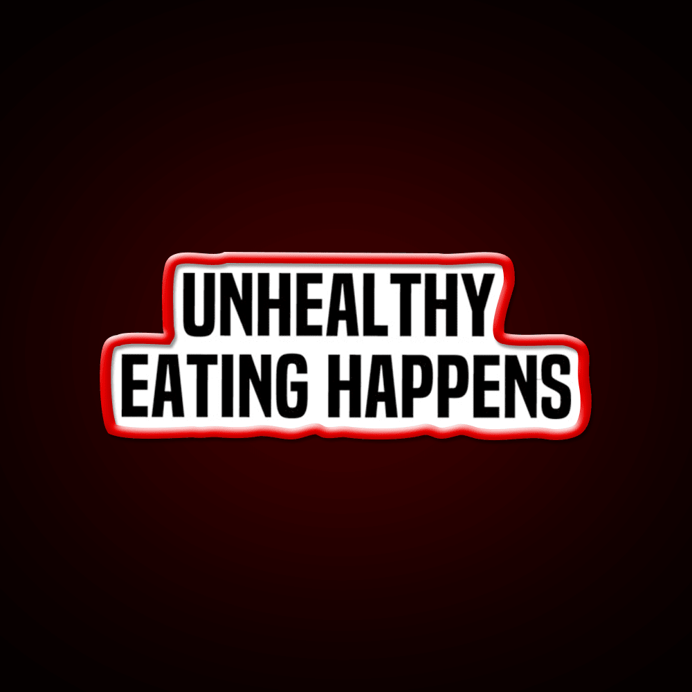 Unhealthy Eating Happens Fast Food Led Neon Sign For Burger Place Rgb Color - Shineneon