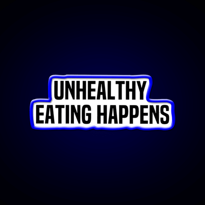 Unhealthy Eating Happens Fast Food Led Neon Sign For Burger Place Rgb Color - Shineneon