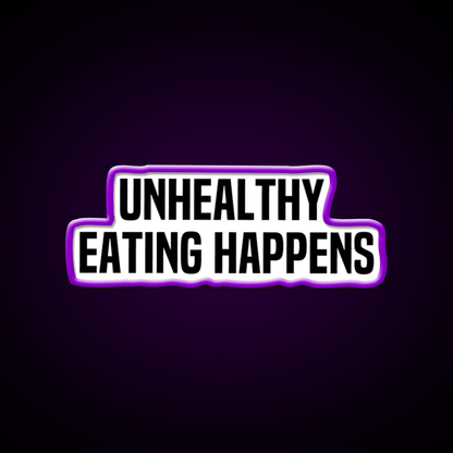 Unhealthy Eating Happens Fast Food Led Neon Sign For Burger Place Rgb Color - Shineneon