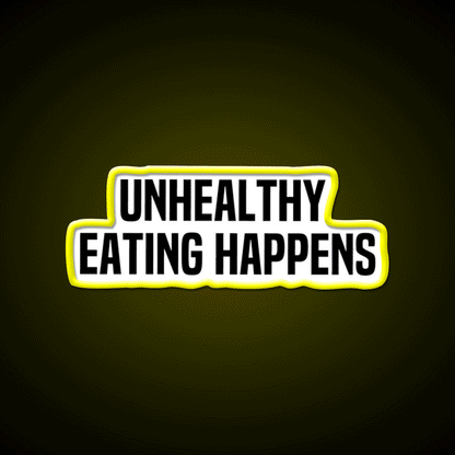 Unhealthy Eating Happens Fast Food Led Neon Sign For Burger Place Rgb Color - Custom LED neon sign front view