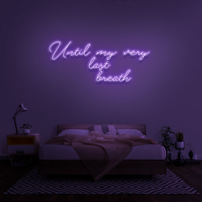 Until My Very Last Breath Neon Sign | Shineneon