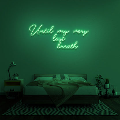 Until My Very Last Breath Neon Sign | Shineneon