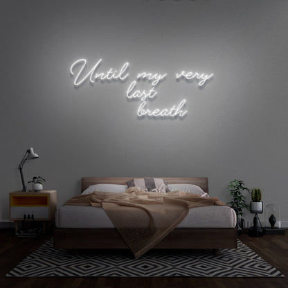Until My Very Last Breath Neon Sign | Shineneon