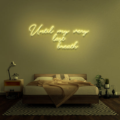 Until My Very Last Breath Neon Sign | Shineneon