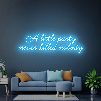 Vibes A Little Party Never Killed Nobody Party Neon Sign | Shineneon