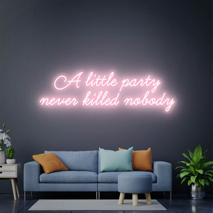 Vibes A Little Party Never Killed Nobody Party Neon Sign | Shineneon
