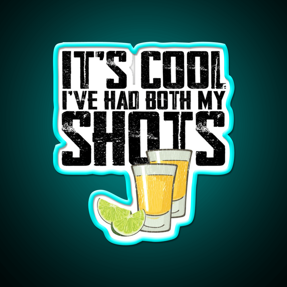 Vintage Its Cool Ive Had Both My Shots Party Drink Tequila Led Neon Sign Rgb Color - Shineneon