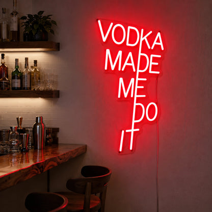 Vodka Made Me Do It Neon Sign LED Neon Sign real lifestyle scene