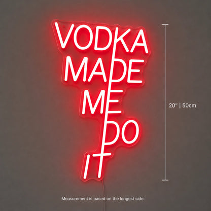Vodka Made Me Do It Neon Sign LED Neon Sign size image