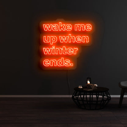 Wake Me Up When Winter Ends Led Neon Sign | Shineneon