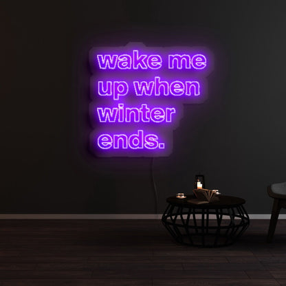Wake Me Up When Winter Ends Led Neon Sign | Shineneon