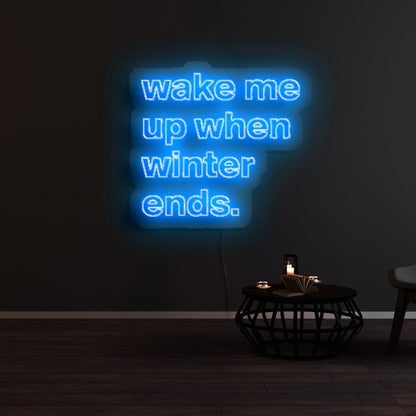 Wake Me Up When Winter Ends Led Neon Sign | Shineneon