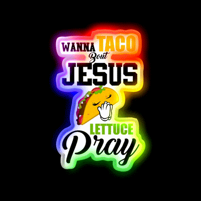 Wanna Taco Boulettuce Pray Mark 1615 Easter Taco Led Neon Sign Rgb Color - LED neon sign close-up detail