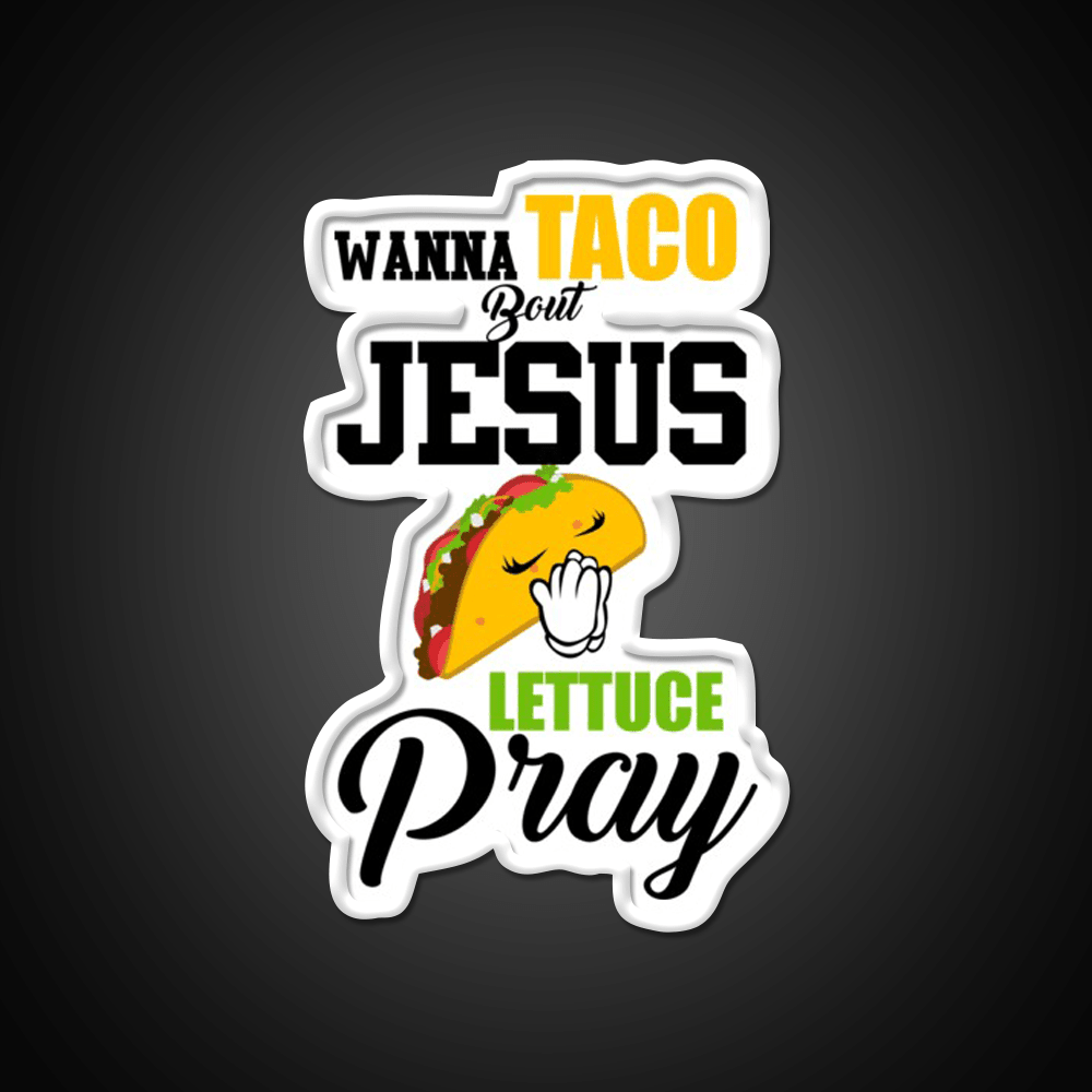 Wanna Taco Boulettuce Pray Mark 1615 Easter Taco Led Neon Sign Rgb Color - Shineneon