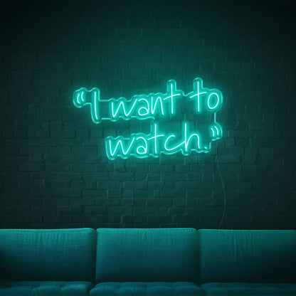 Warm Orange Script I Want To Watch Led Neon Sign For Cozy Living Room | Shineneon