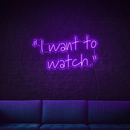 Warm Orange Script I Want To Watch Led Neon Sign For Cozy Living Room | Shineneon