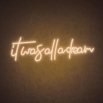 Warm Yellow Handwritten It Was All A Dream Led Neon Sign For Bedroom Decor | Shineneon