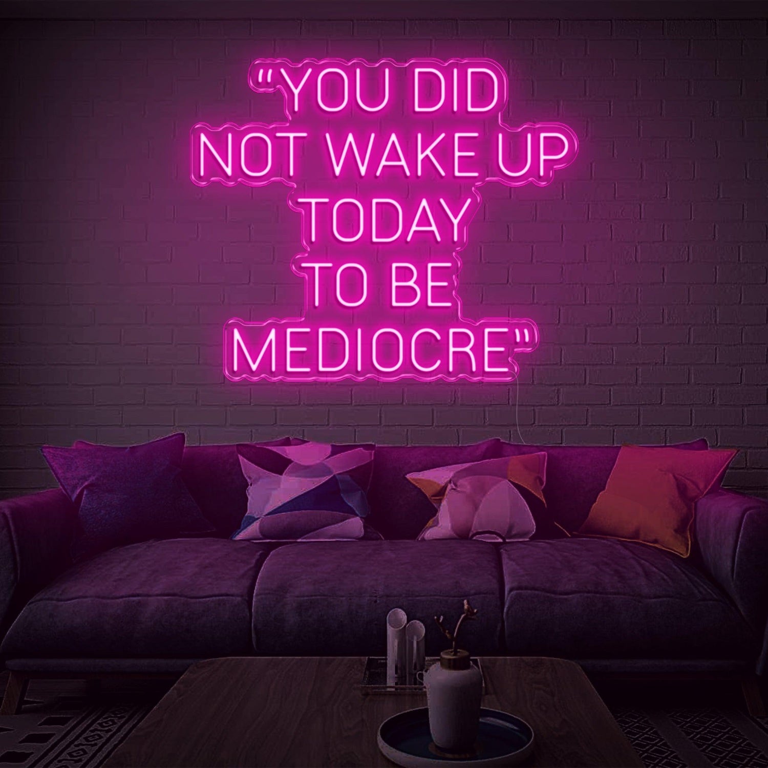 Warm Yellow You Did Not Wake Up To Be Mediocre Led Neon Sign For Living Room Decor | Shineneon