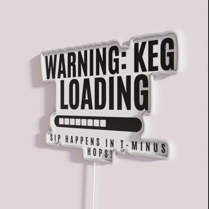 Warning Keg Loading Sip Happens In T Minus Hops Rgb Led Neon Sign - Shineneon