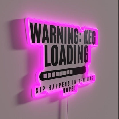 Warning Keg Loading Sip Happens In T Minus Hops Rgb Led Neon Sign - Shineneon