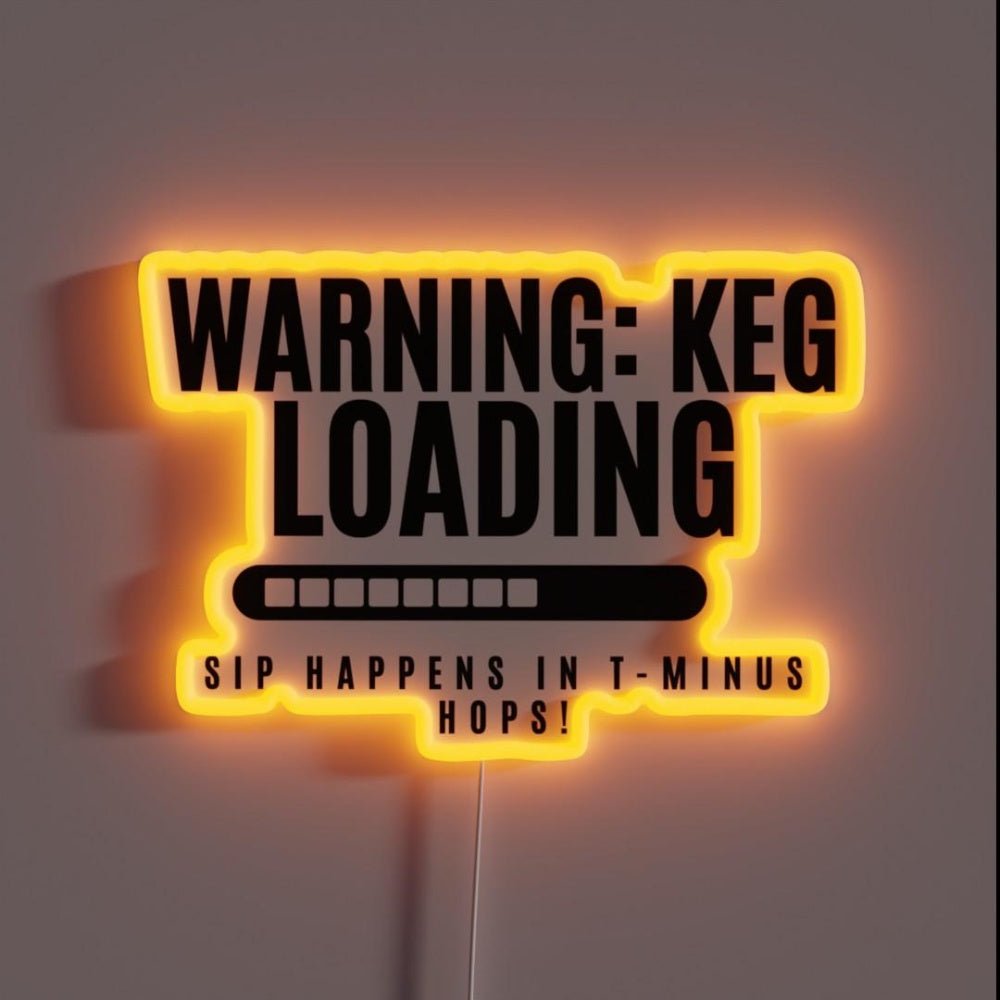 Warning Keg Loading Sip Happens In T Minus Hops Rgb Led Neon Sign - Shineneon