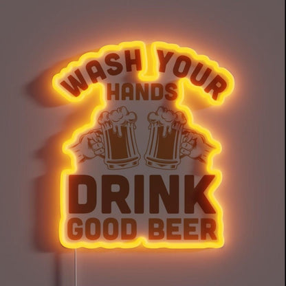 Wash Your Hands Drink Good Beer Rgb Led Neon Sign - Shineneon