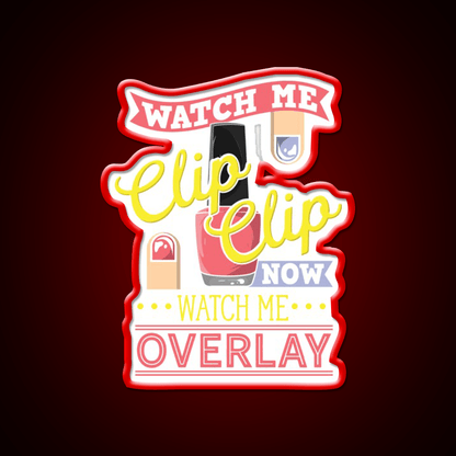 Watch Me Clip Clip Watch Me Overlay Nail Salon Led Neon Sign Rgb Color - Shineneon