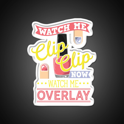 Watch Me Clip Clip Watch Me Overlay Nail Salon Led Neon Sign Rgb Color - Shineneon