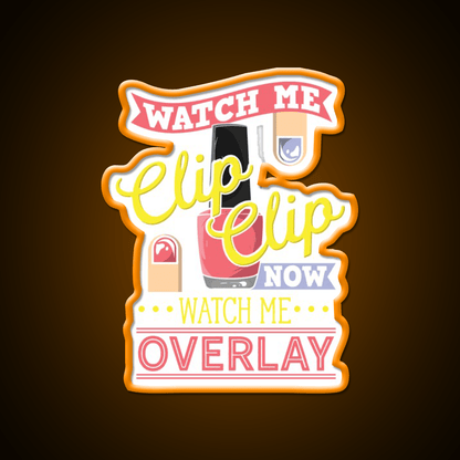 Watch Me Clip Clip Watch Me Overlay Nail Salon Led Neon Sign Rgb Color - Shineneon