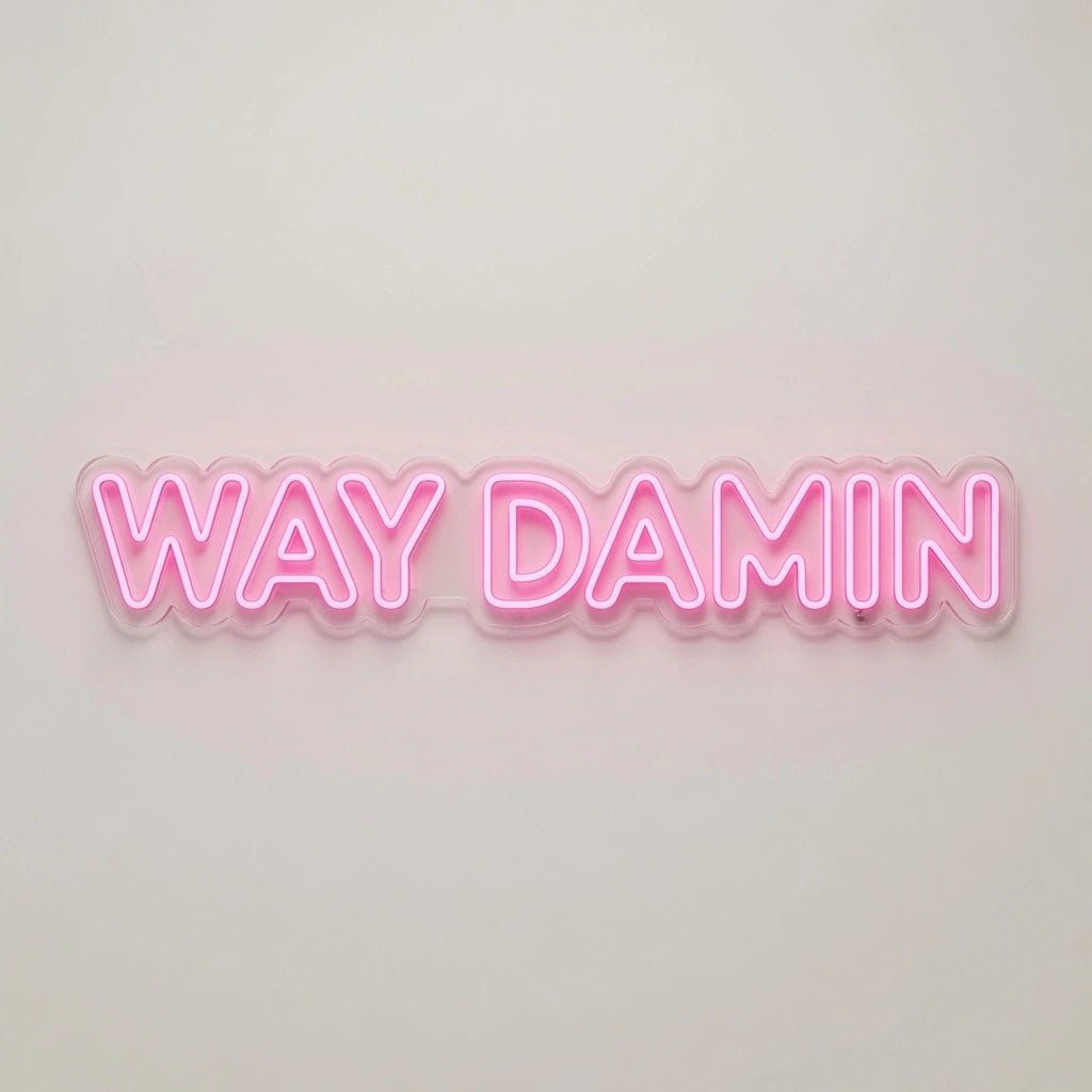 Way Damn LED Neon Sign - Shineneon