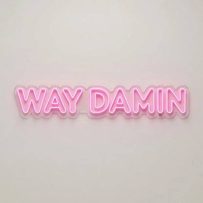 Way Damn LED Neon Sign - Shineneon