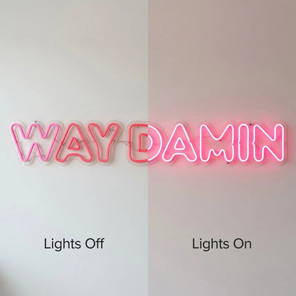 Way Damn LED Neon Sign - Shineneon