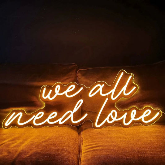 We All Need Love Led Sign Business Neon Sign