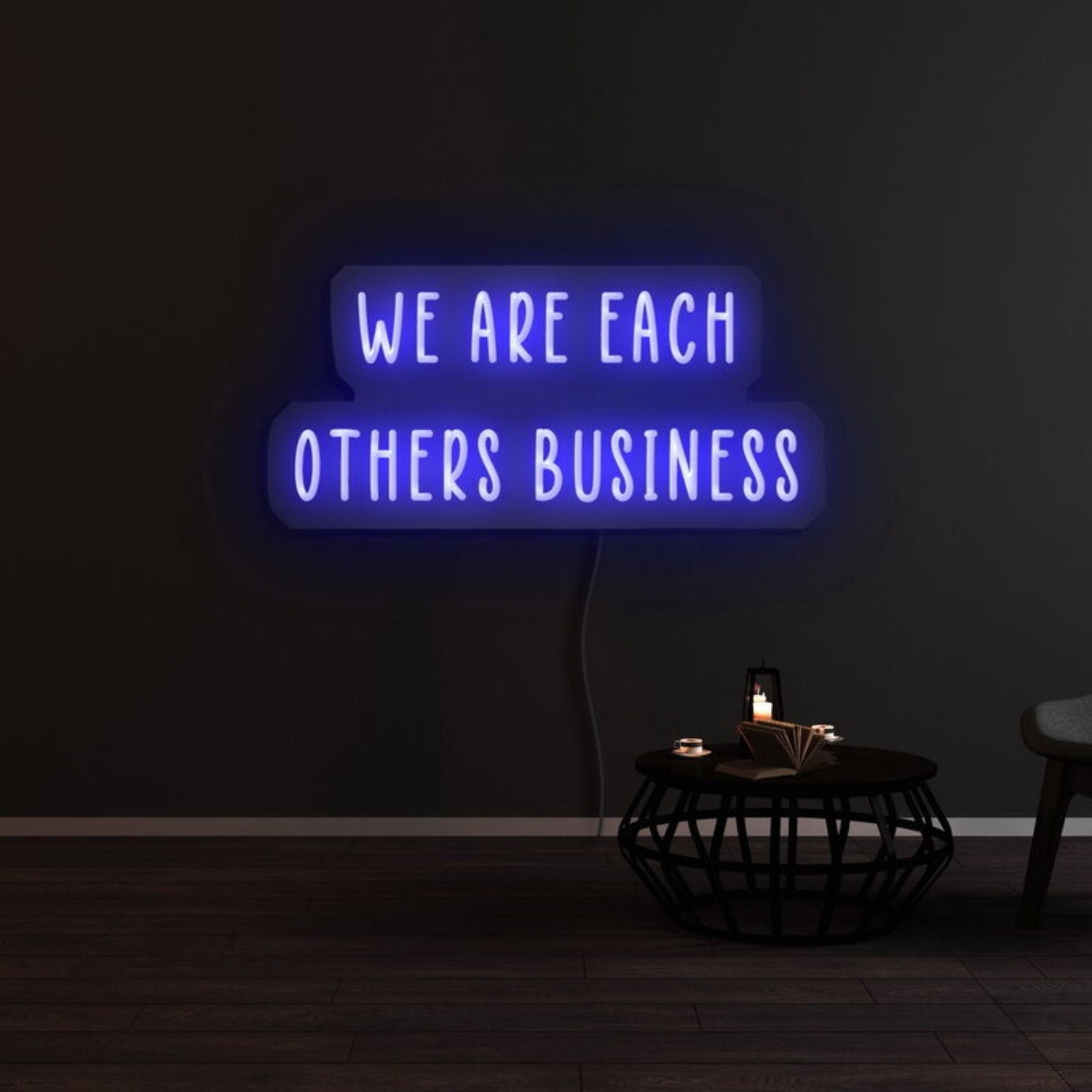 We Are Each Others Business Led Neon Sign - Shineneon