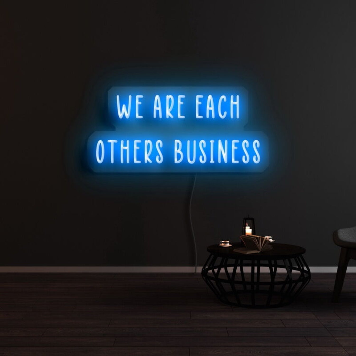 We Are Each Others Business Led Neon Sign - Shineneon
