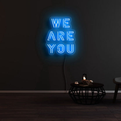 We Are You Led Neon Sign - Shineneon