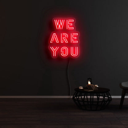 We Are You Led Neon Sign - Shineneon