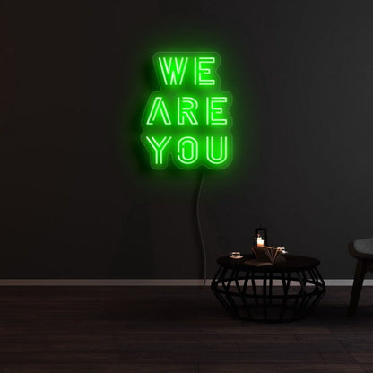We Are You Led Neon Sign - Shineneon