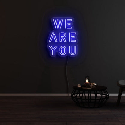 We Are You Led Neon Sign - Shineneon