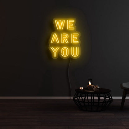 We Are You Led Neon Sign - Shineneon